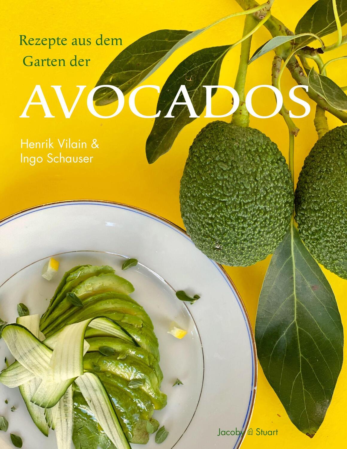 Cover: 9783964281555 | Rezepte aus dem Garten der Avocados | Ingo Schauser (u. a.) | Buch