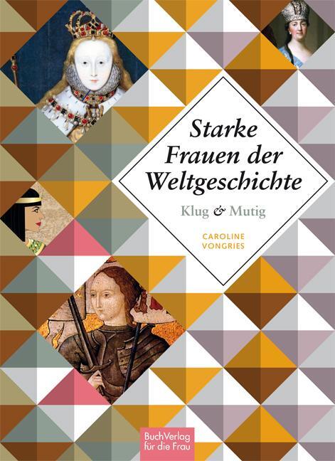 Cover: 9783897985582 | Klug und mutig: Starke Frauen der Weltgeschichte | Caroline Vongries