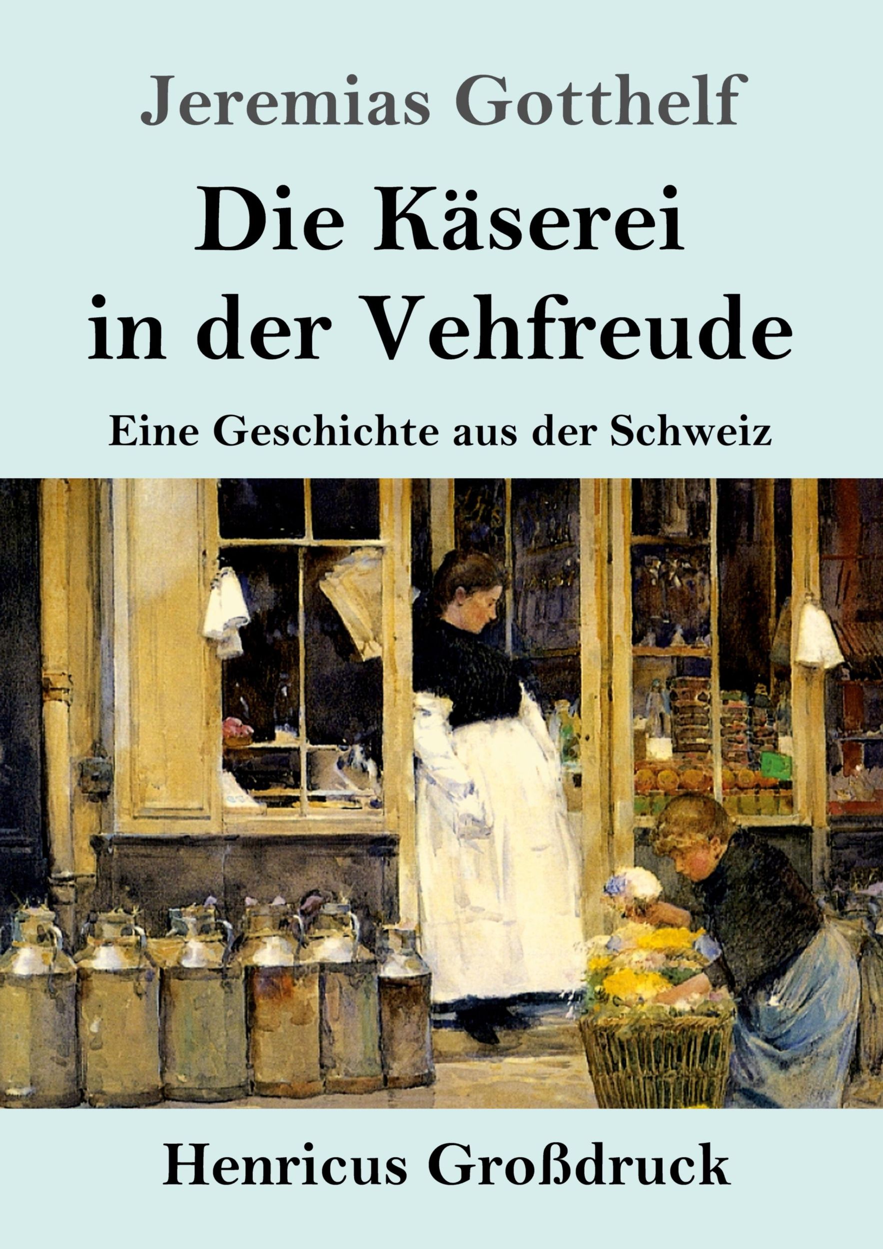 Cover: 9783847854746 | Die Käserei in der Vehfreude (Großdruck) | Jeremias Gotthelf | Buch