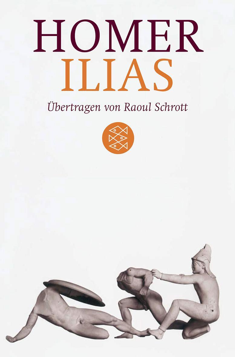 Cover: 9783596184354 | Ilias | Übertragen von Raoul Schrott. Kommentiert von Peter Mauritsch