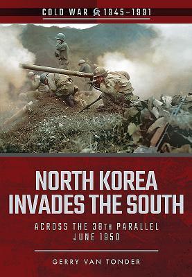Cover: 9781526708182 | North Korea Invades the South | Across the 38th Parallel, June 1950