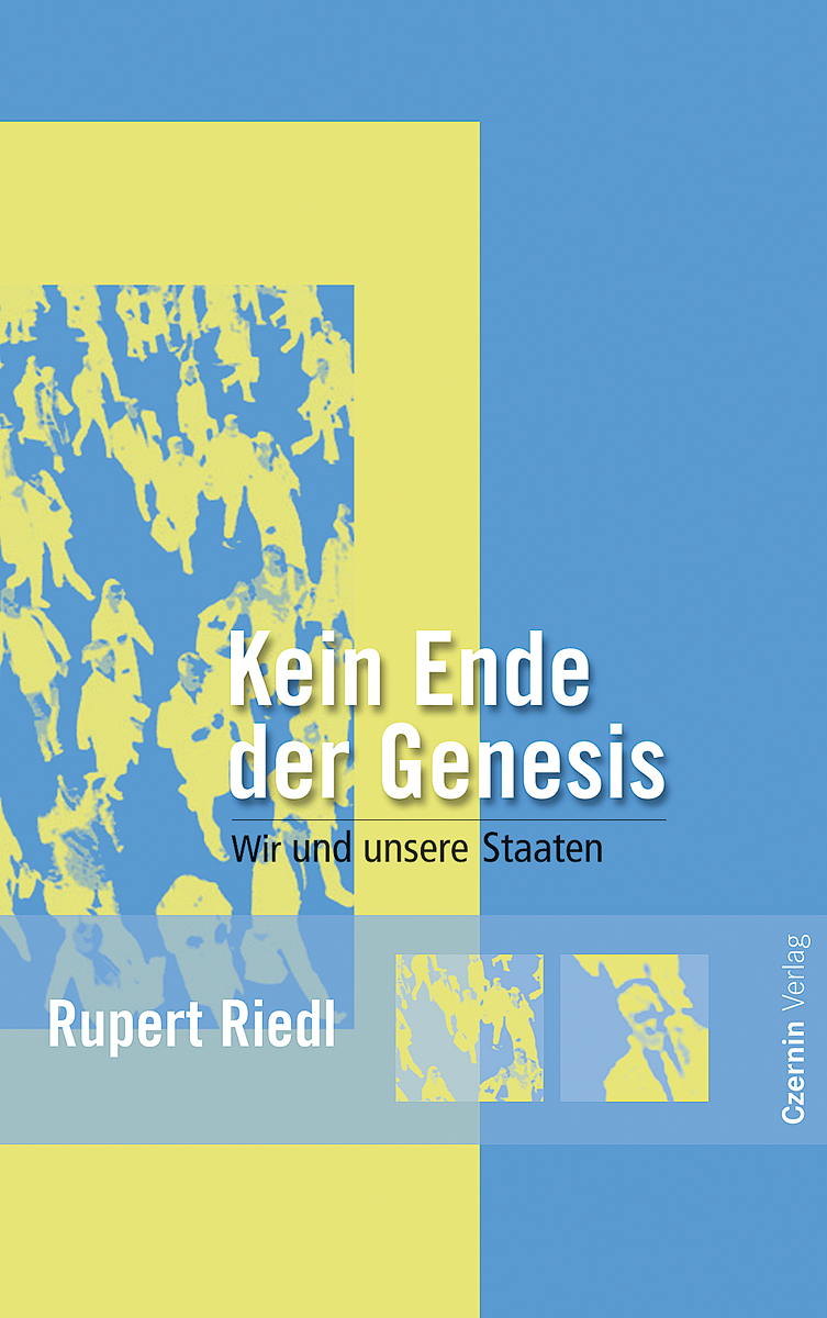 Cover: 9783707601831 | Kein Ende der Genesis | Wir und unsere Staaten | Rupert Riedl | Buch