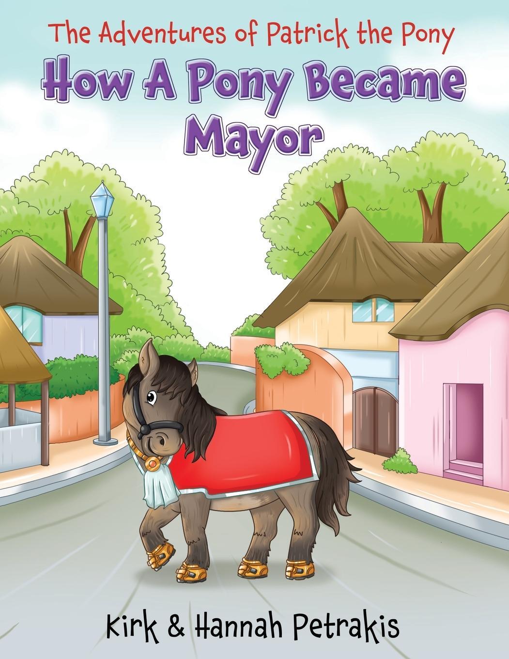 Cover: 9781915996350 | How A Pony Became Mayor | Kirk Petrakis | Taschenbuch | Paperback