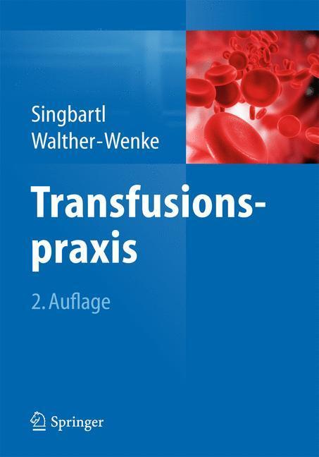Cover: 9783642554278 | Transfusionspraxis | Günter Singbartl (u. a.) | Taschenbuch | 2014