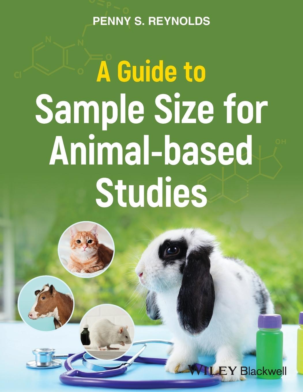 Cover: 9781119799979 | A Guide to Sample Size for Animal-based Studies | Penny S. Reynolds