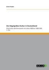 Cover: 9783656034698 | Die Hügelgräber-Kultur in Deutschland | Ernst Probst | Taschenbuch