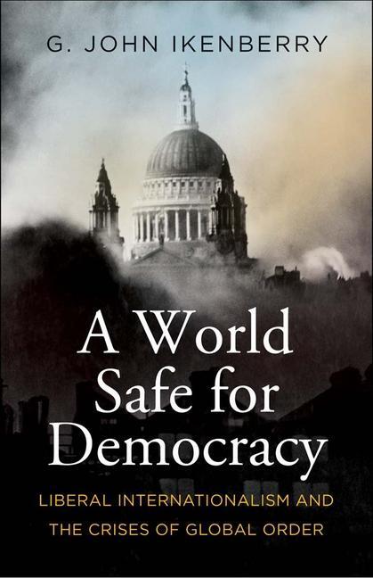 Cover: 9780300271010 | A World Safe for Democracy | G. John Ikenberry | Taschenbuch | 2023