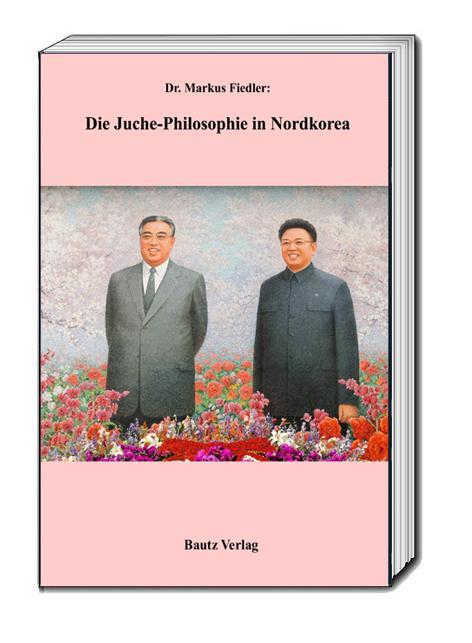Cover: 9783959483452 | Die Juche-Philosophie in Nordkorea | Markus Fiedler | Taschenbuch