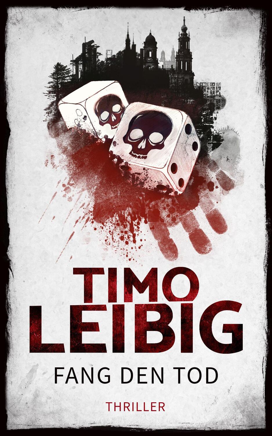 Cover: 9783961116522 | Fang den Tod: Thriller | Timo Leibig | Taschenbuch | Deutsch | 2018