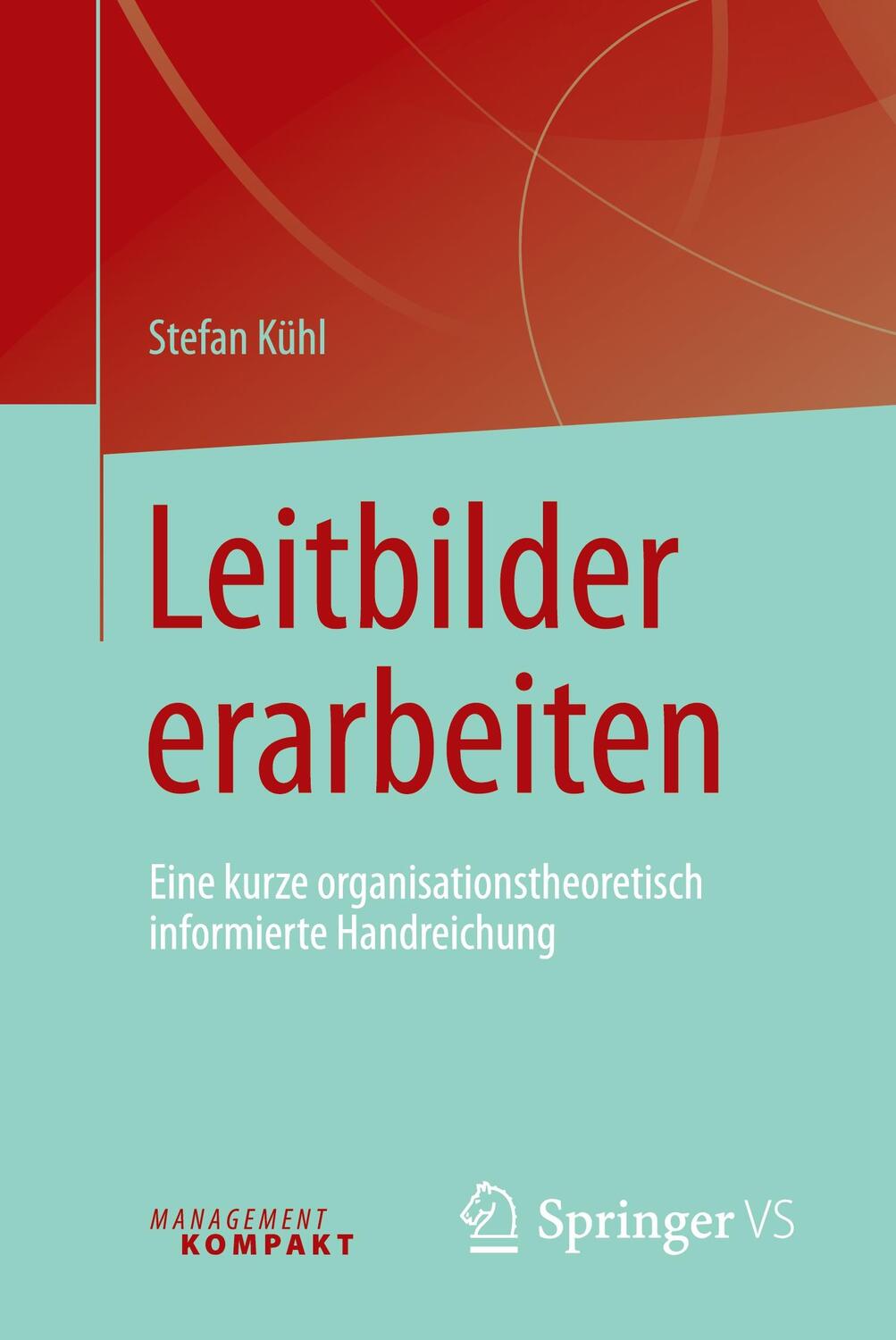 Cover: 9783658134228 | Leitbilder erarbeiten | Stefan Kühl | Taschenbuch | Deutsch | 2016