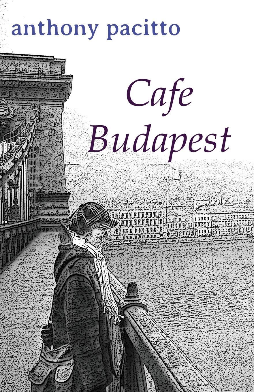 Cover: 9781999883850 | Cafe Budapest | Anthony Pacitto | Taschenbuch | Paperback | Englisch