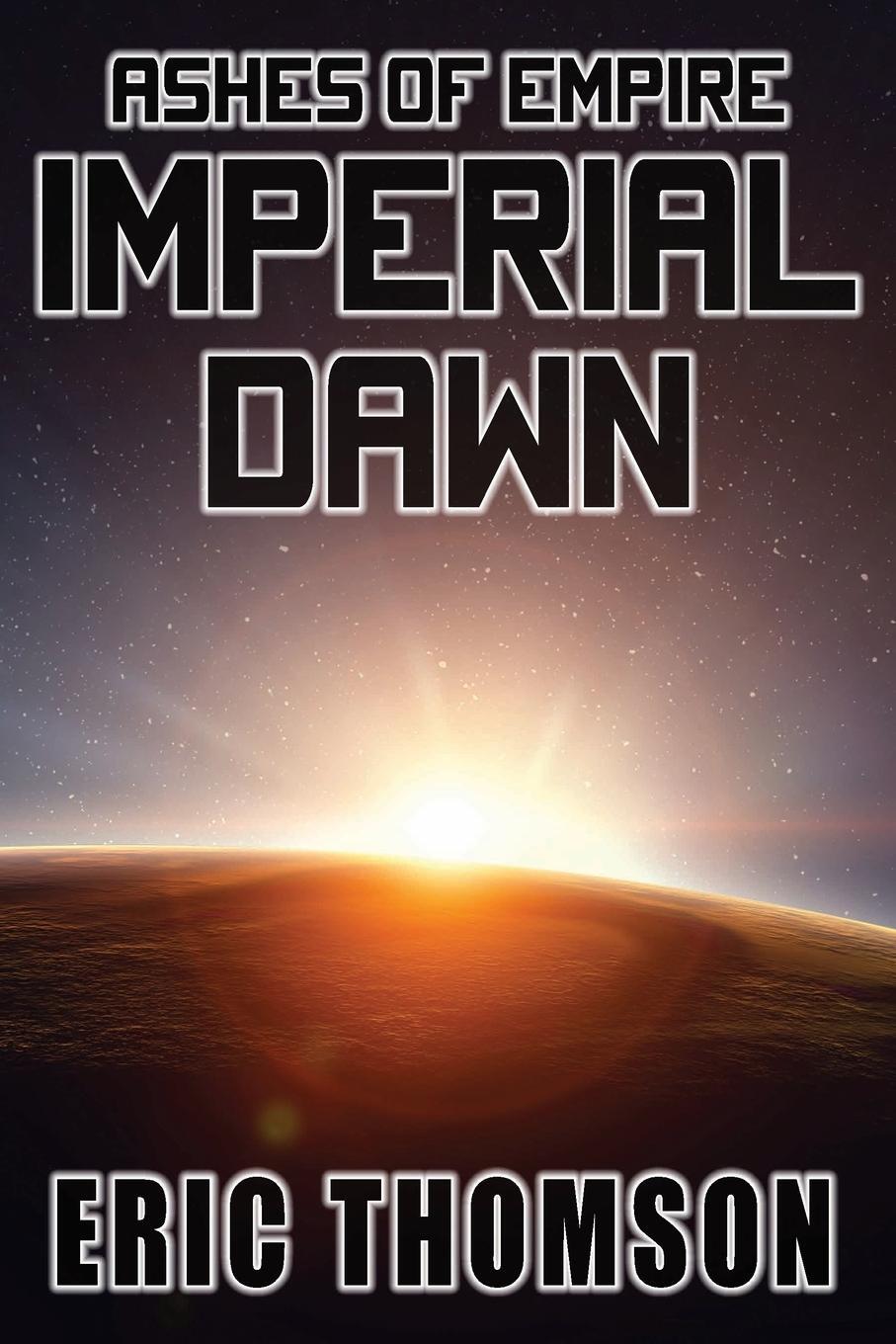 Cover: 9781998167074 | Imperial Dawn | Eric Thomson | Taschenbuch | Ashes of Empire | 2024