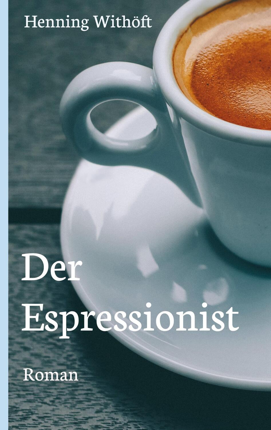 Cover: 9783347392809 | Der Espressionist | Roman | Henning Withöft | Buch | Deutsch | 2021