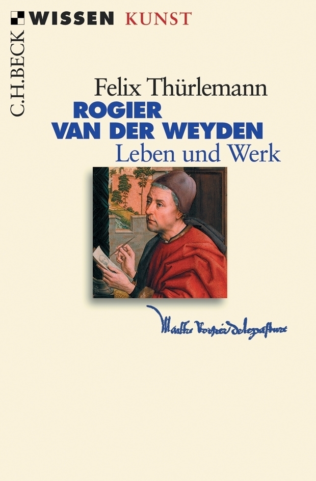 Cover: 9783406535925 | Rogier van der Weyden | Leben und Werk. Originalausgabe | Thürlemann