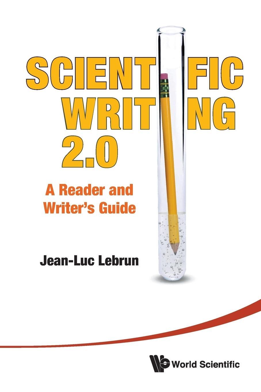 Cover: 9789814350600 | Scientific Writing 2.0 | A Reader and Writer's Guide | Jean-Luc Lebrun