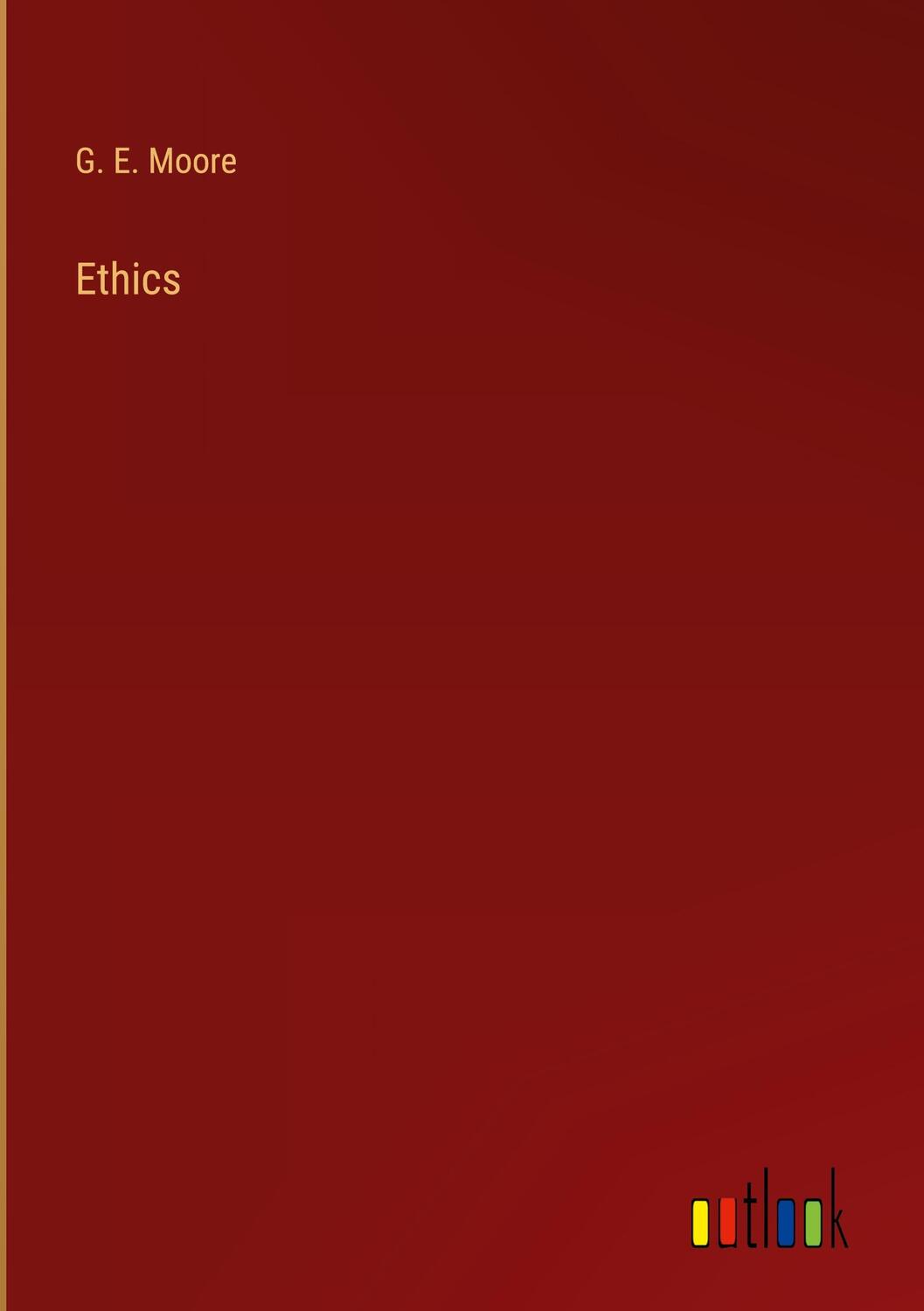 Cover: 9783368199814 | Ethics | G. E. Moore | Buch | HC gerader Rücken kaschiert | Englisch