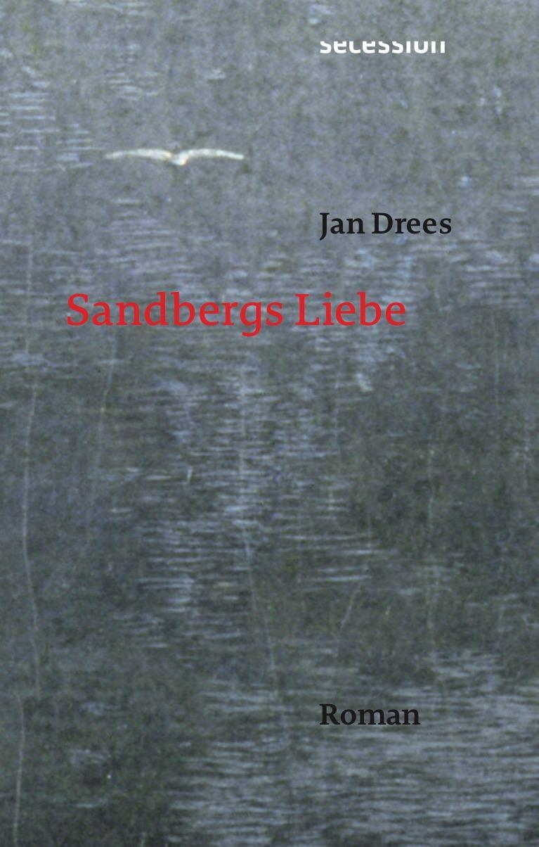 Cover: 9783906910499 | Sandbergs Liebe | Jan Drees | Buch | Deutsch | 2019 | Secession Verlag