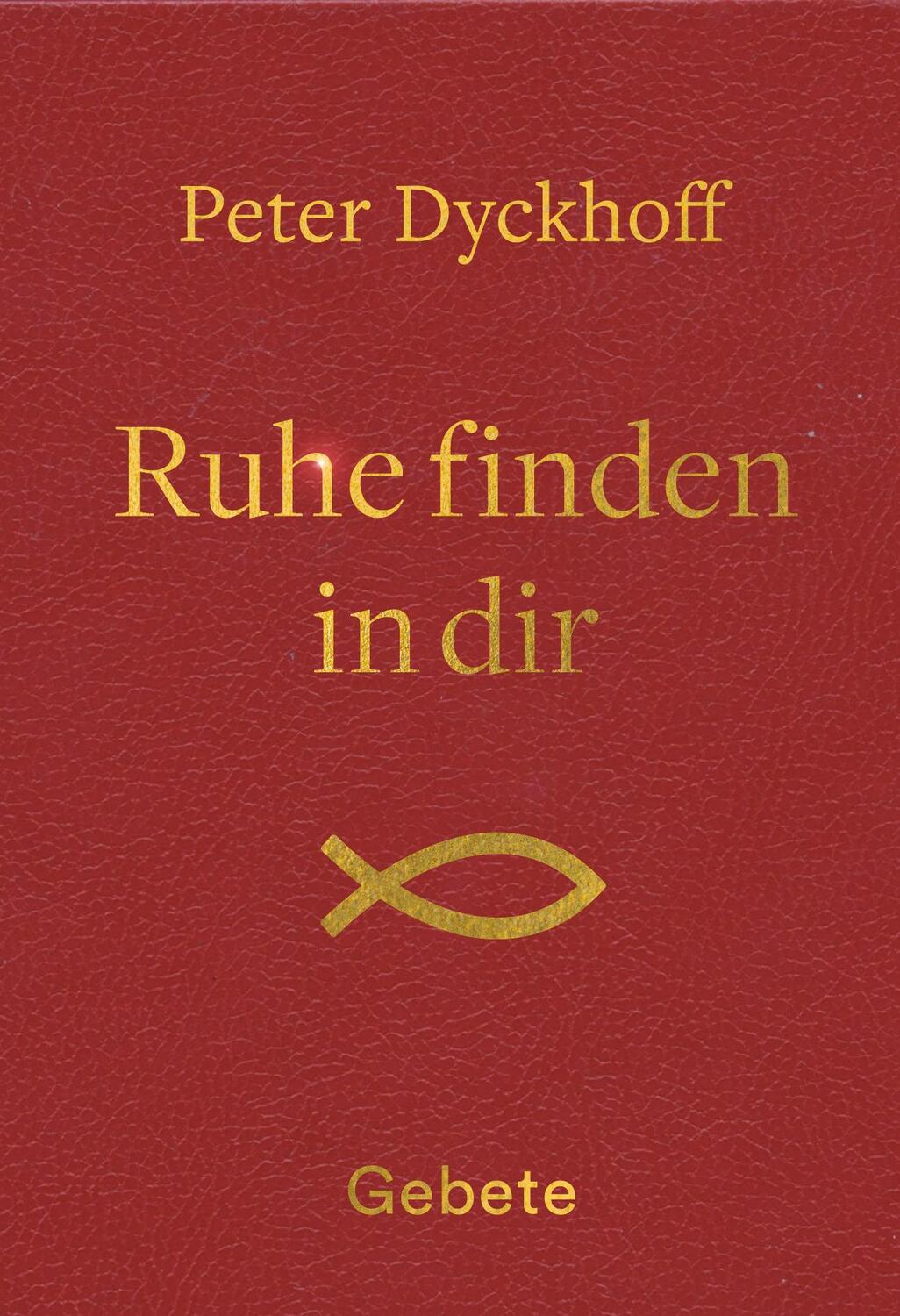 Cover: 9783863572716 | Ruhe finden in dir | Gebete | Peter Dyckhoff | Taschenbuch | Deutsch