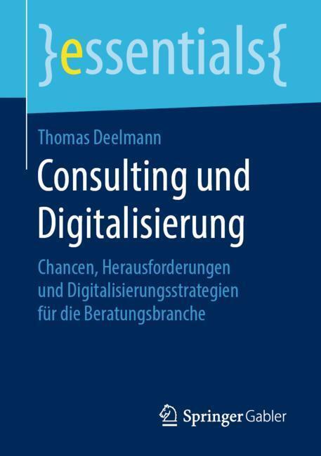 Cover: 9783658261184 | Consulting und Digitalisierung | Thomas Deelmann | Taschenbuch | 2019