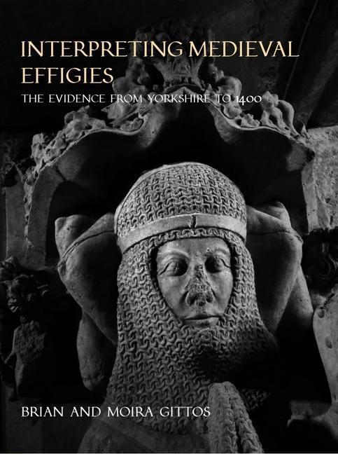 Cover: 9781789256857 | Interpreting Medieval Effigies | The Evidence from Yorkshire to 1400