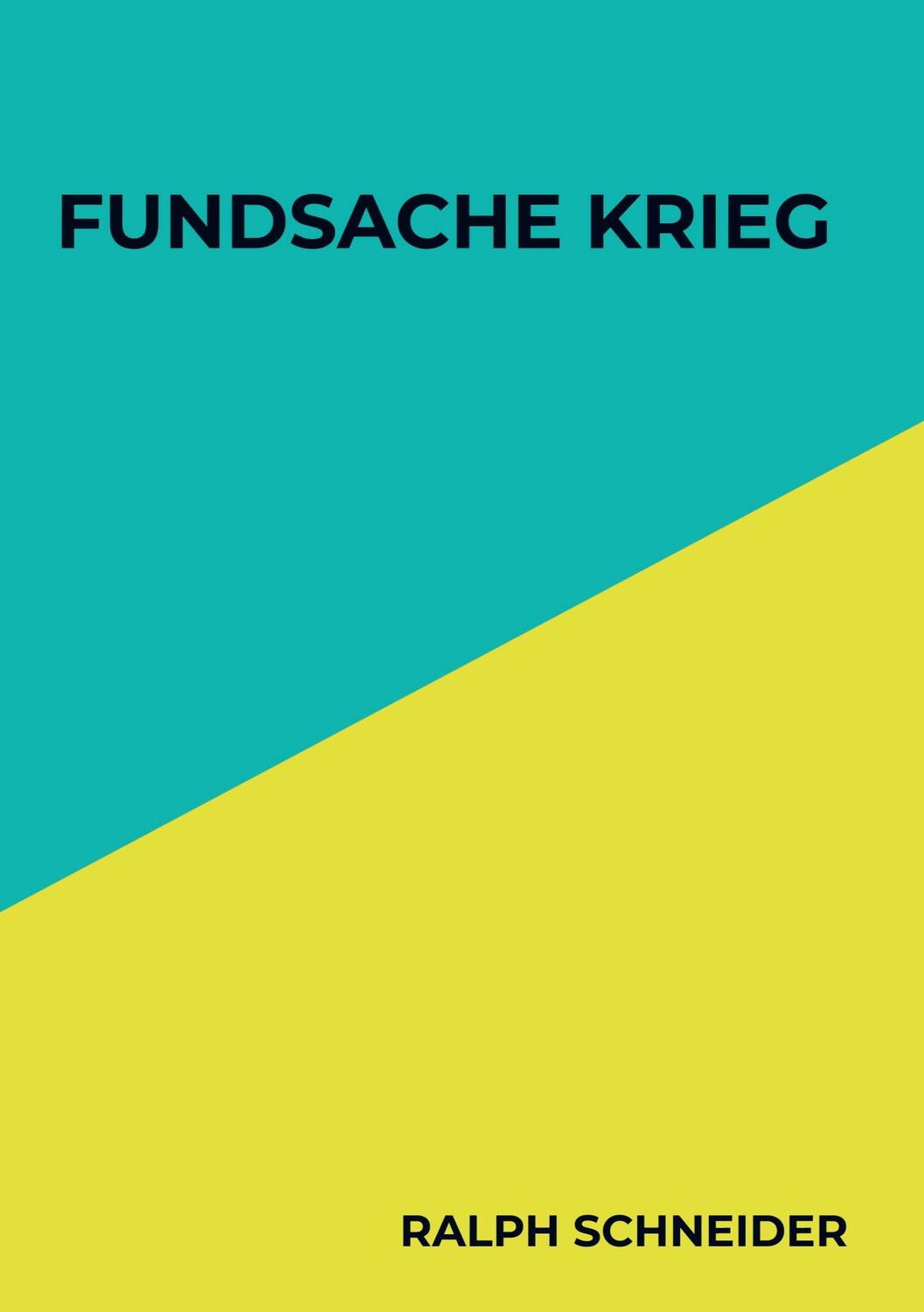 Cover: 9789403740348 | Fundsache Krieg | Ralph Schneider | Taschenbuch | Paperback | 208 S.