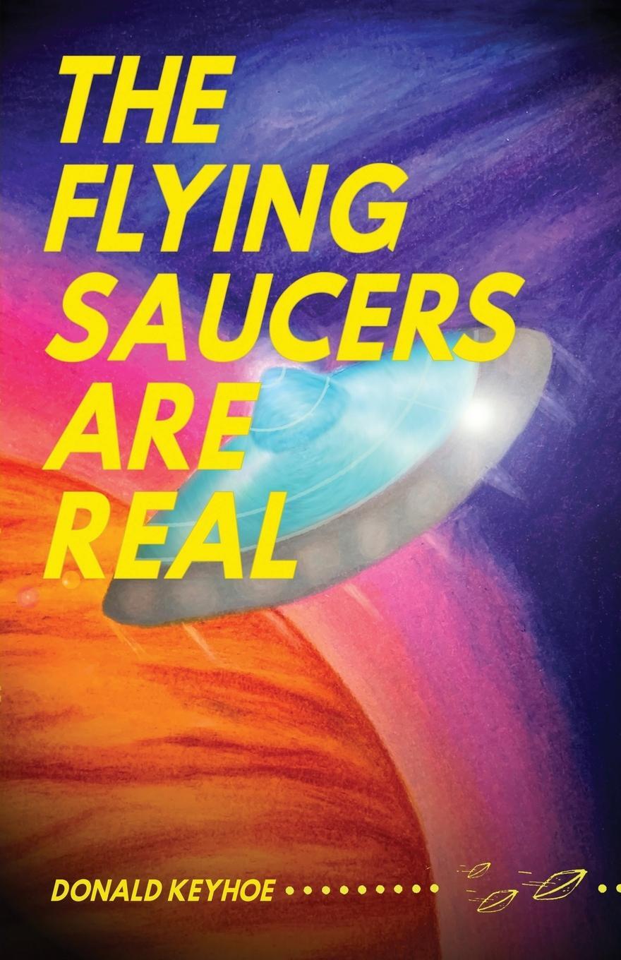 Cover: 9798986476018 | The Flying Saucers Are Real | Donald Keyhoe | Taschenbuch | Paperback