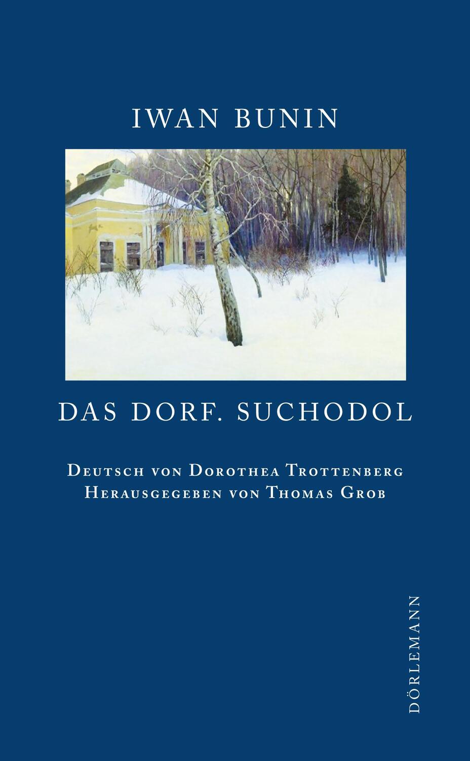 Cover: 9783908777700 | Das Dorf. Suchodol | Iwan Bunin | Buch | Bunin Werkausgabe | Deutsch