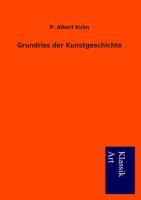 Cover: 9783954911882 | Grundriss der Kunstgeschichte | P. Albert Kuhn | Taschenbuch | 368 S.