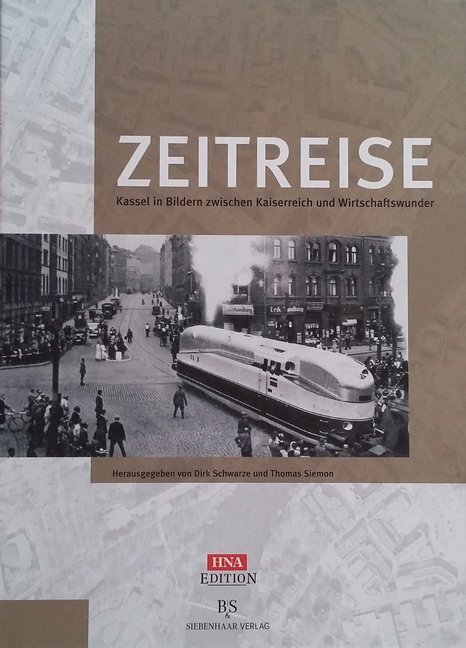 Cover: 9783943132151 | Zeitreise - Kassel in Bildern zwischen Kaiserreich und...