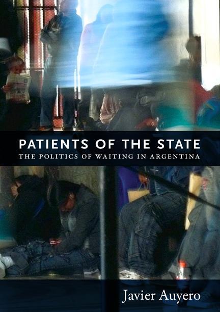 Cover: 9780822352334 | Patients of the State: The Politics of Waiting in Argentina | Auyero
