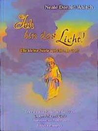 Cover: 9783929475890 | Ich bin das Licht! | Neale Donald Walsch | Buch | Edition Sternenprinz