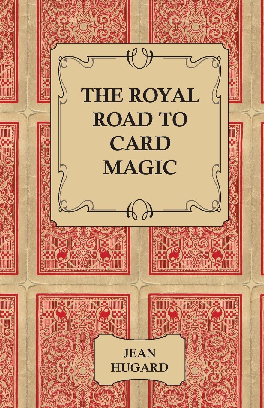 Cover: 9781406793918 | The Royal Road to Card Magic | Jean Hugard | Taschenbuch | Paperback