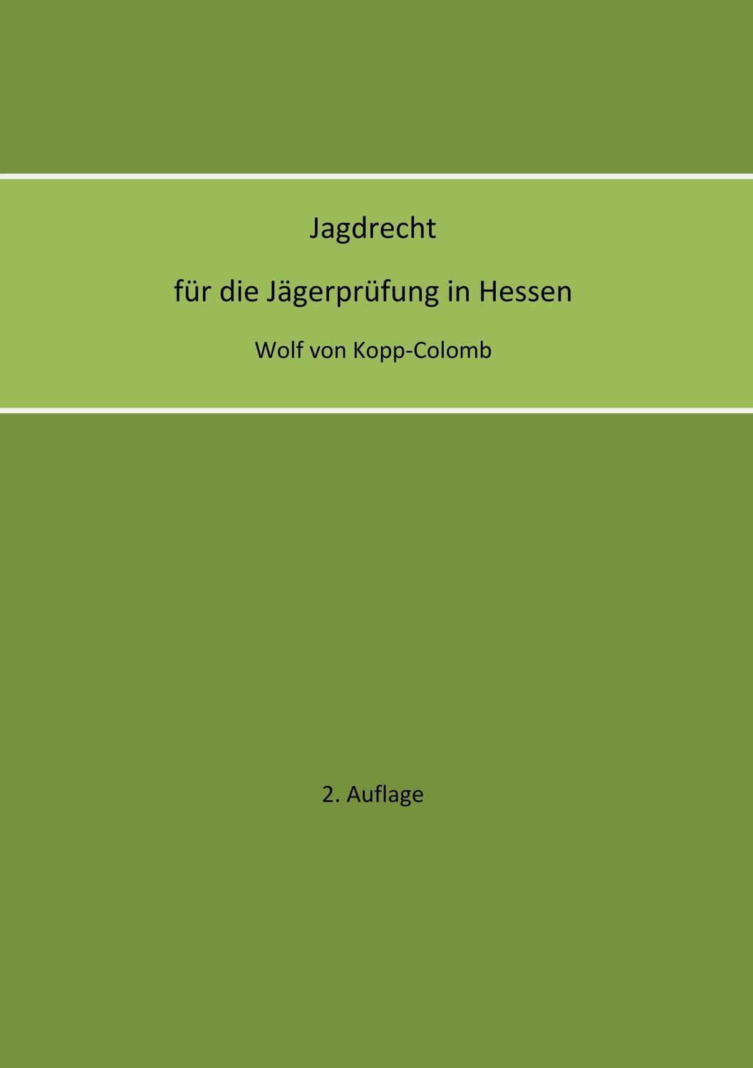 Cover: 9783744889698 | Jagdrecht für die Jägerprüfung in Hessen (2. Auflage) | Kopp-Colomb