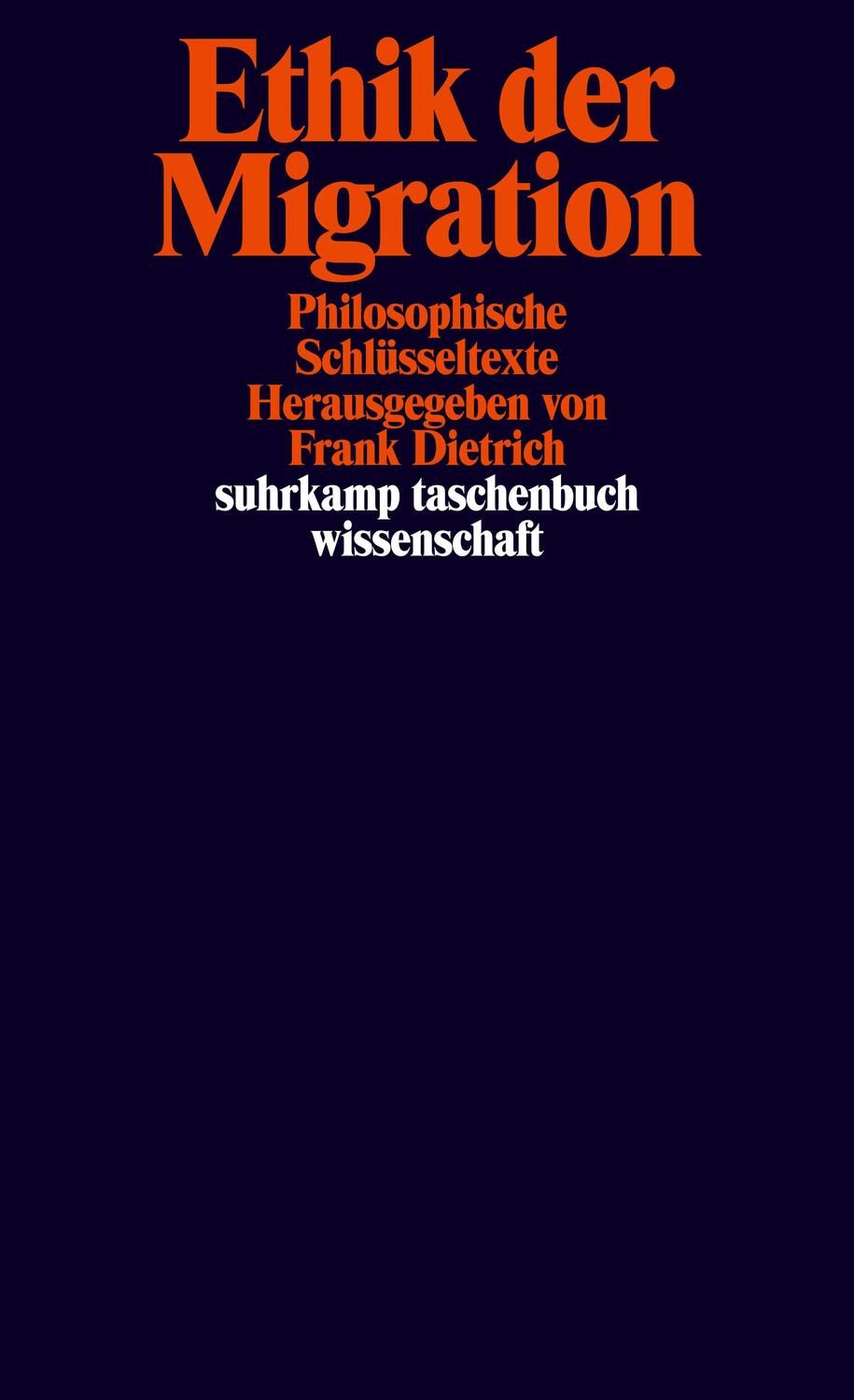 Cover: 9783518298152 | Ethik der Migration | Philosophische Schlüsseltexte | Frank Dietrich