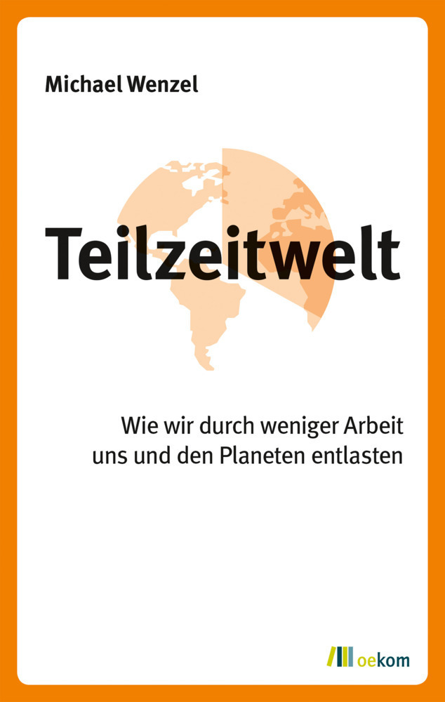 Cover: 9783962381929 | Teilzeitwelt | Michael Wenzel | Taschenbuch | Deutsch | 2019 | oekom