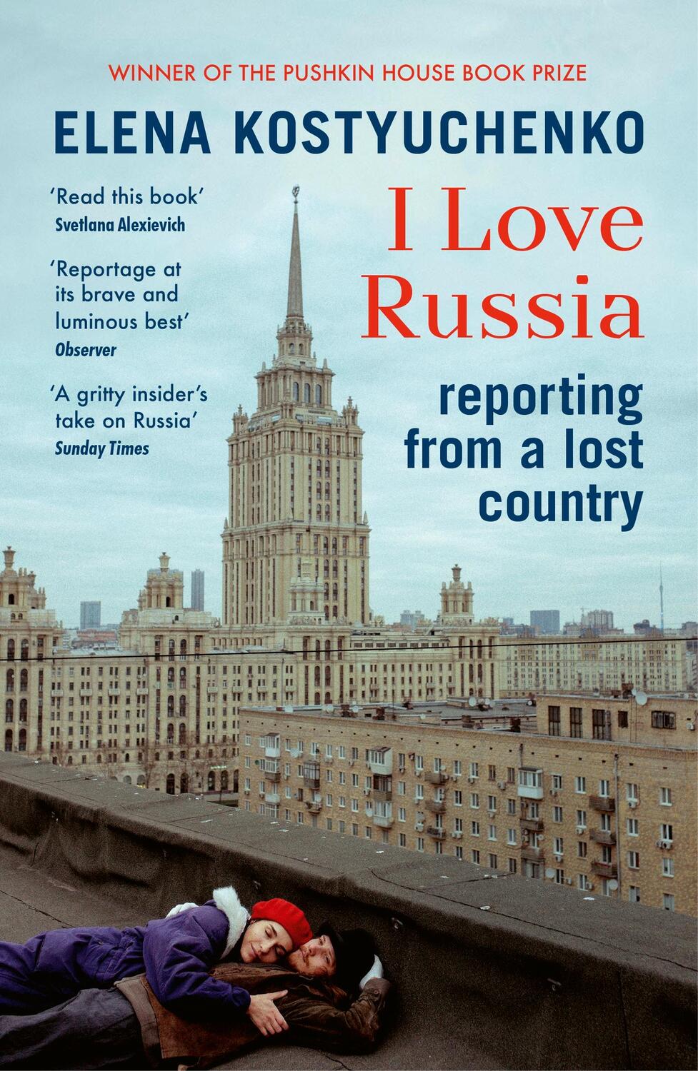 Cover: 9781529923810 | I Love Russia | Reporting from a Lost Country | Elena Kostyuchenko