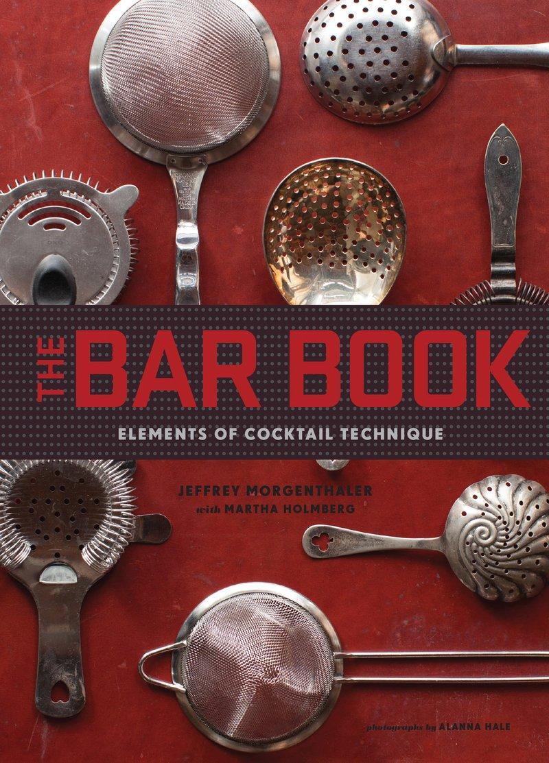 Cover: 9781452113845 | The Bar Book: Elements of Cocktail Technique | Jeffrey Morgenthaler
