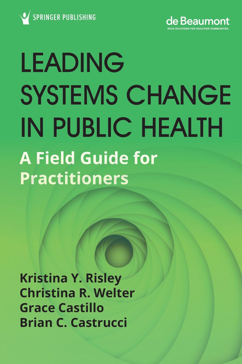 Cover: 9780826145086 | Leading Systems Change in Public Health | Kristina Y Risley (u. a.)