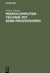 Cover: 9783486229387 | Mikrocomputertechnik mit 8086-Prozessoren | Günter Schmitt | Buch