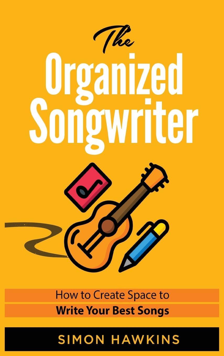 Cover: 9780995762367 | The Organized Songwriter | Simon Hawkins | Buch | Englisch | 2020
