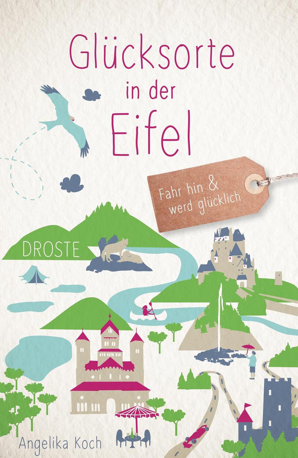 Cover: 9783770024681 | Glücksorte in der Eifel | Fahr hin &amp; werd glücklich (Neuauflage)