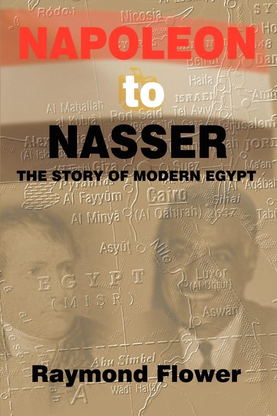Cover: 9780759653931 | Napoleon to Nasser | The Story of Modern Egypt | Raymond Flower | Buch