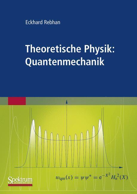 Cover: 9783827417183 | Theoretische Physik: Quantenmechanik | Eckhard Rebhan | Taschenbuch