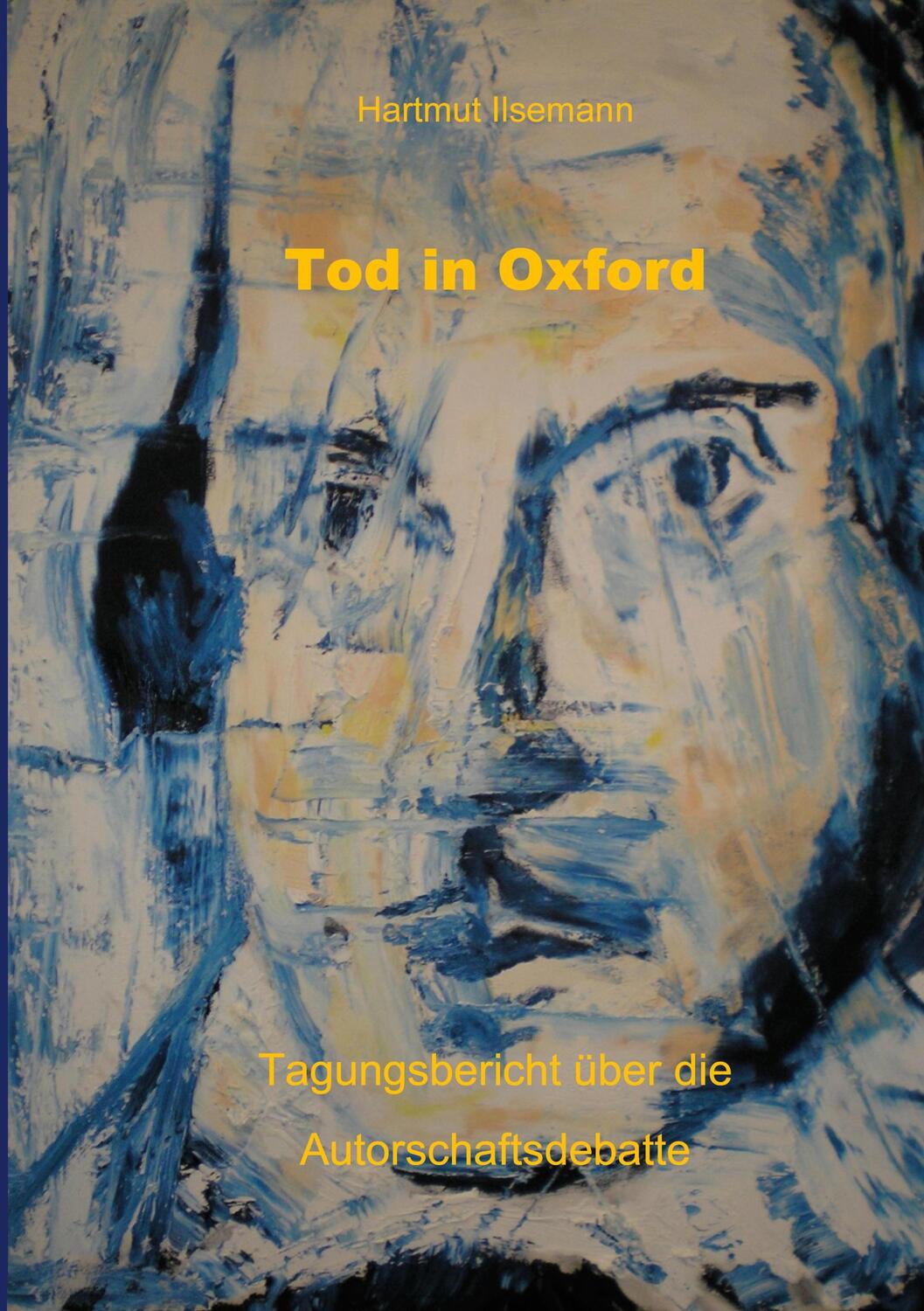 Cover: 9783753458199 | Tod in Oxford | Tagungsbericht über die Autorschaftsdebatte | Ilsemann