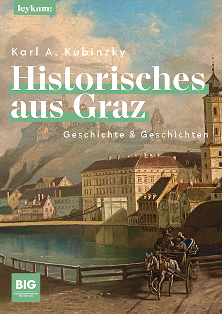 Cover: 9783701182091 | Historisches aus Graz | Geschichte &amp; Geschichten | Kubinzky | Buch
