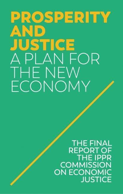 Cover: 9781509534999 | Prosperity and Justice | A Plan for the New Economy | IPPR | Buch