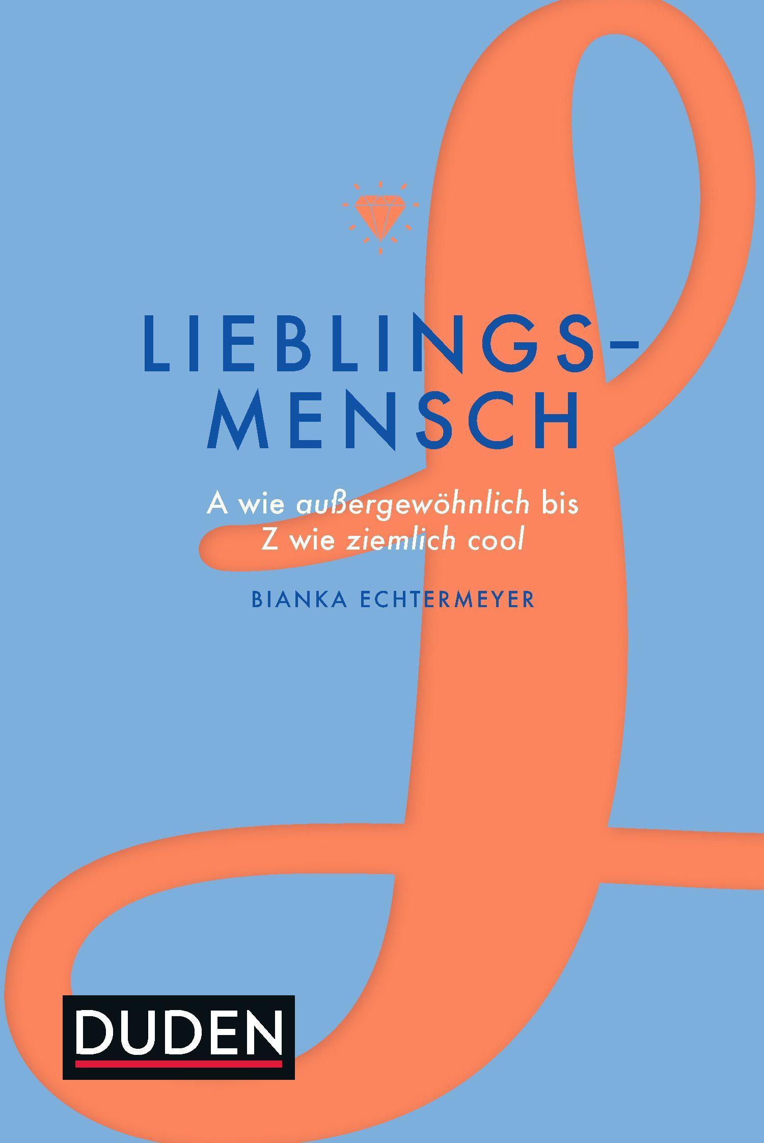 Cover: 9783411723676 | Lieblingsmensch | A wie außergewöhnlich bis Z wie ziemlich cool, Duden