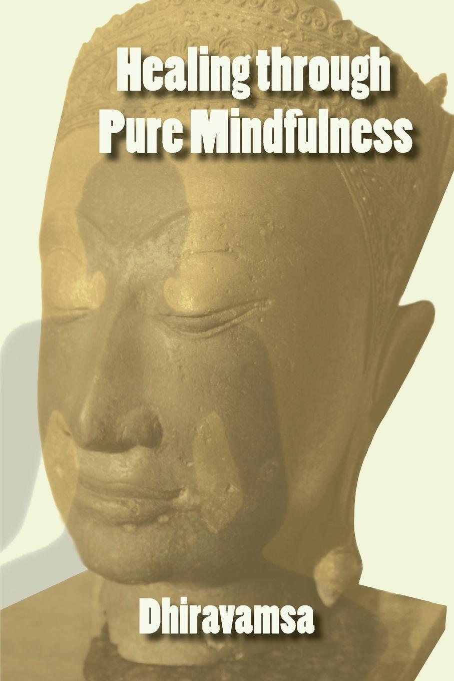 Cover: 9781938459252 | Healing Through Pure Mindfulness | Dhiravamsa | Taschenbuch | Englisch