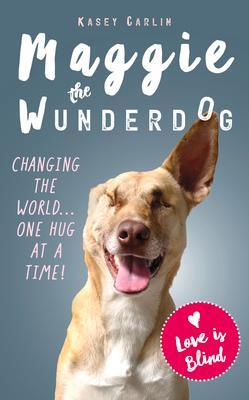 Cover: 9781912624928 | The Miraculous Life of Maggie the Wunderdog | Kasey Carlin | Buch