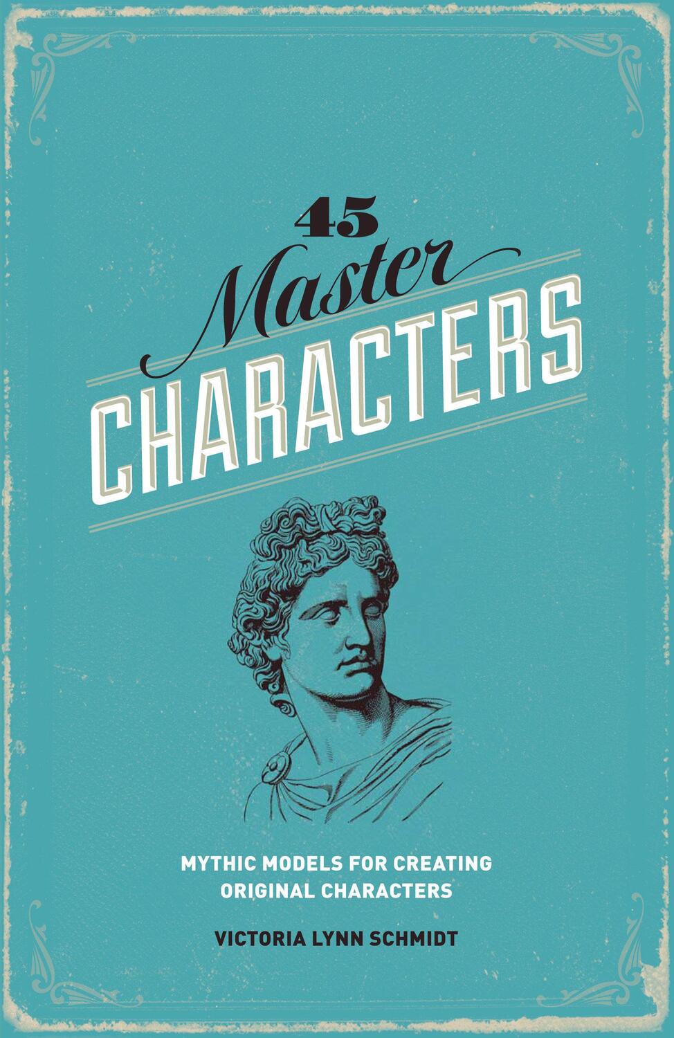 Cover: 9781599635347 | 45 Master Characters | Mythic Models for Creating Original Characters